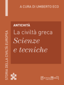 Antichità - La civiltà greca - Scienze e tecniche - Umberto Eco