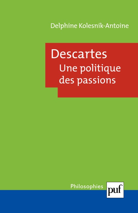 Descartes. Une politique des passions