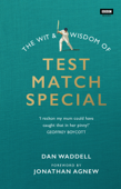 The Wit and Wisdom of Test Match Special - Dan Waddell