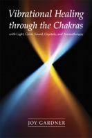 Joy Gardner - Vibrational Healing Through the Chakras artwork