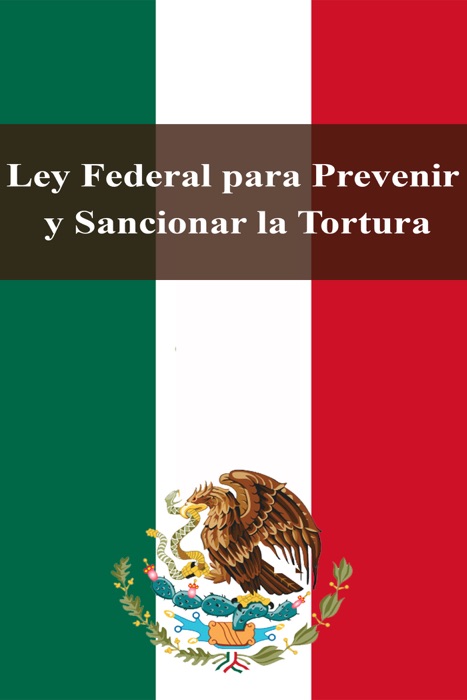 Ley Federal para Prevenir y Sancionar la Tortura