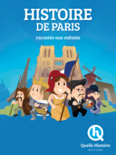 Histoire de Paris - Quelle Histoire
