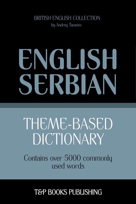 Theme-Based Dictionary: British English-Serbian - 5000 Words