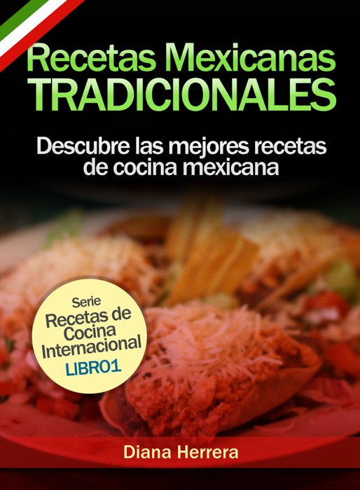 Recetas Mexicanas Tradicionales: Descubre las mejores recetas de cocina mexicana