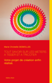 Tout savoir sur les métiers à tisser et à tricoter - Marie Christelle Desmolles