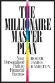 The Millionaire Master Plan - Roger James Hamilton