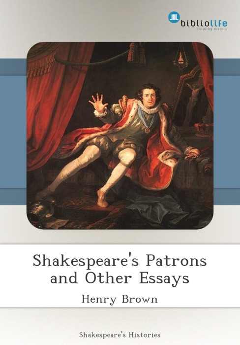 Shakespeare's Patrons and Other Essays