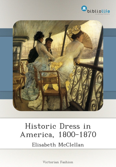 Historic Dress in America, 1800-1870