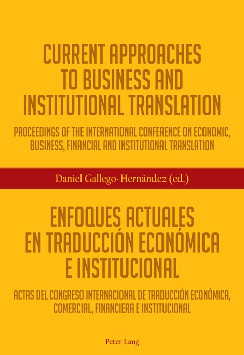 Current approaches to business and institutional translation / enfoques actuales en traducción económica e institucional