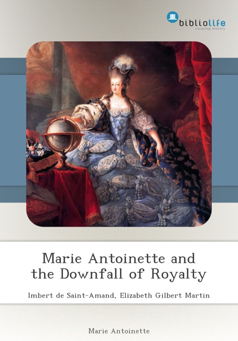 Marie Antoinette and the Downfall of Royalty