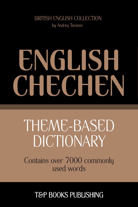 Theme-Based Dictionary: British English-Chechen - 7000 words