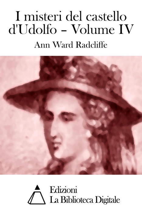Download ~ I misteri del castello d'Udolfo – Volume IV  by Ann Ward Radcliffe ~ eBook PDF Kindle ePub Free