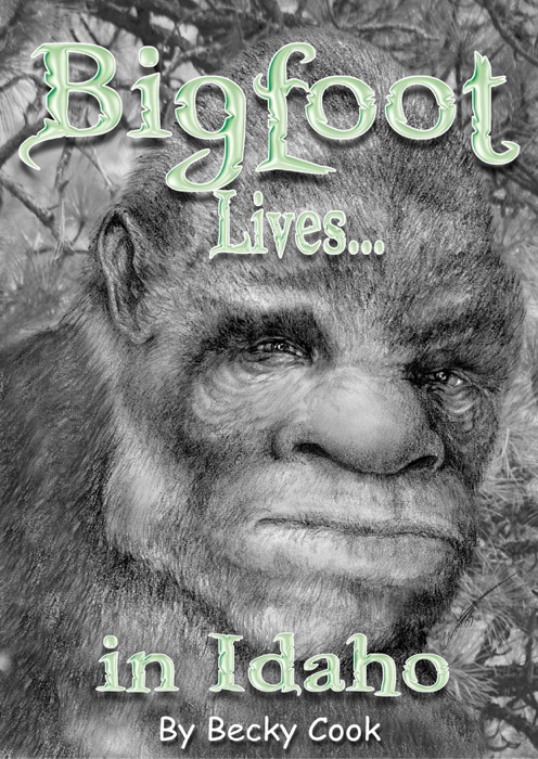 Bigfoot Lives in Idaho