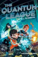 Matthew J. Kirby - The Quantum League #1: Spell Robbers artwork