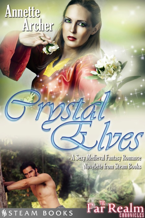 Crystal Elves - A Sexy Medieval Fantasy Romance Novelette From Steam Books