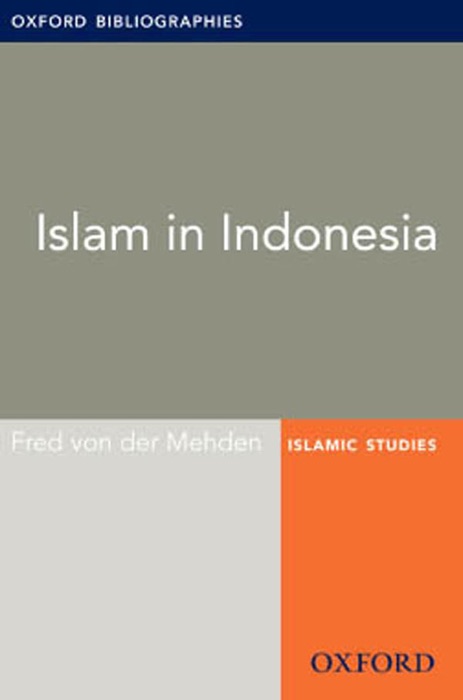 Islam in Indonesia: Oxford Bibliographies Online Research Guide