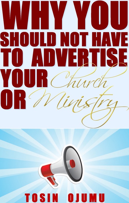 Why You Should Not Have to Advertise Your Church or Ministry