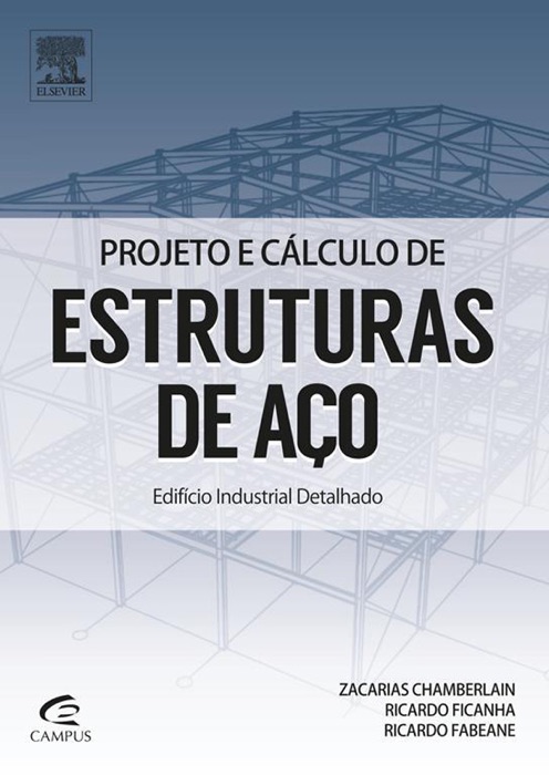 Projeto e cálculo de estruturas de aço: Edifício industrial detalhado