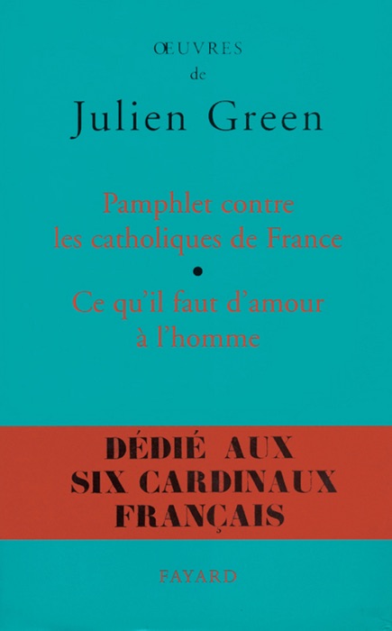 Pamphlet contre les catholiques de France, suivi de Ce qu'il faut d'amour à l'homme