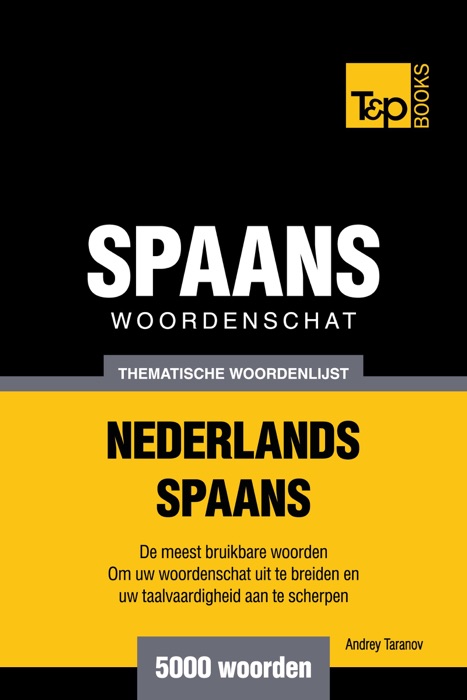 Thematische woordenschat Nederlands-Spaans: 5000 woorden