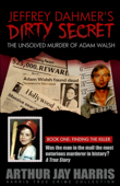 The Unsolved Murder of Adam Walsh: Book One: Finding the Killer - Arthur Jay Harris