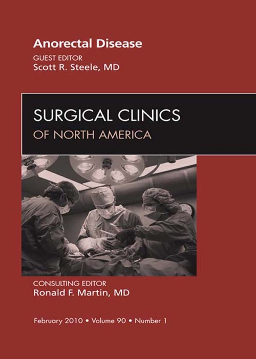 Anorectal Disease, an Issue of Surgical Clinics