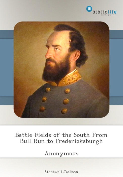 Battle-Fields of the South From Bull Run to Fredericksburgh