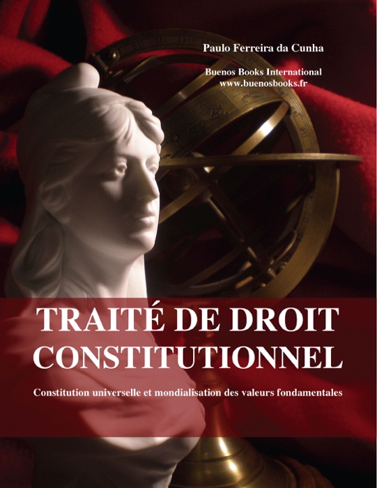 Traite de droit constitutionnel, Constitution universelle et mondialisation des valeurs fondamentales