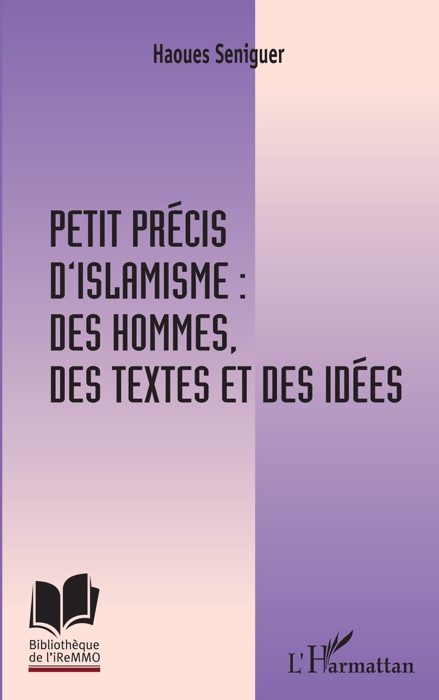 Petit précis d’islamisme: Des hommes, des textes et des idées