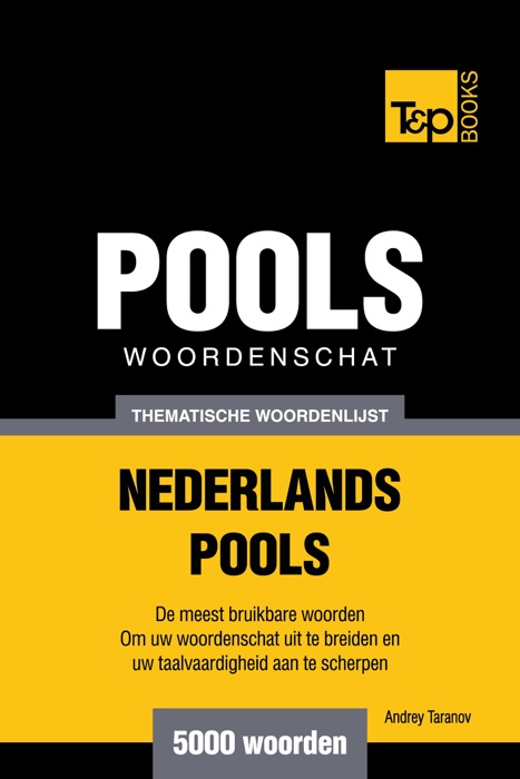 Thematische woordenschat Nederlands-Pools: 5000 woorden