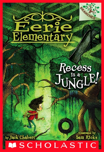 Recess Is a Jungle!: A Branches Book (Eerie Elementary #3)