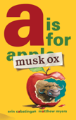 A Is for Musk Ox - Erin Cabatingan