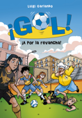 ¡A por la revancha! (Serie ¡Gol! 30) - Luigi Garlando