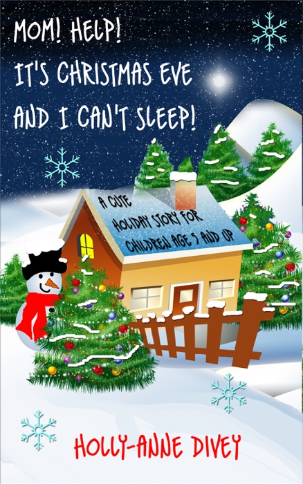 Mom! Help! It's Christmas Eve and I Can't Sleep!: A Cute Holiday Story for Children Age 5 & Up