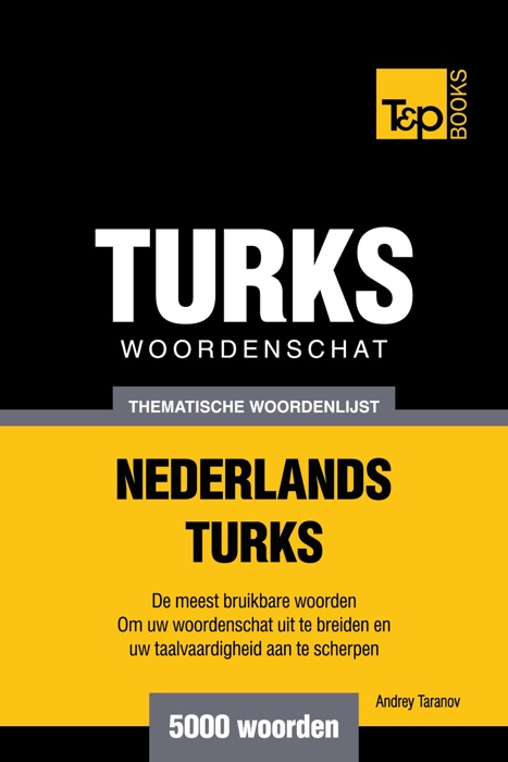 Thematische woordenschat Nederlands-Turks: 5000 woorden