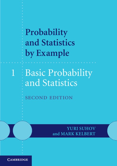 Probability and Statistics by Example: Volume 1, Basic Probability and Statistics