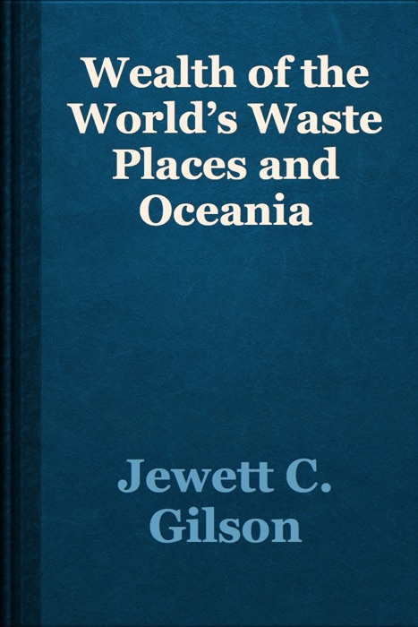 Wealth of the World’s Waste Places and Oceania