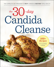 The 30-Day Candida Cleanse: The Complete Diet Program to Beat Candida and Restore Total Health - Rockridge Press Cover Art