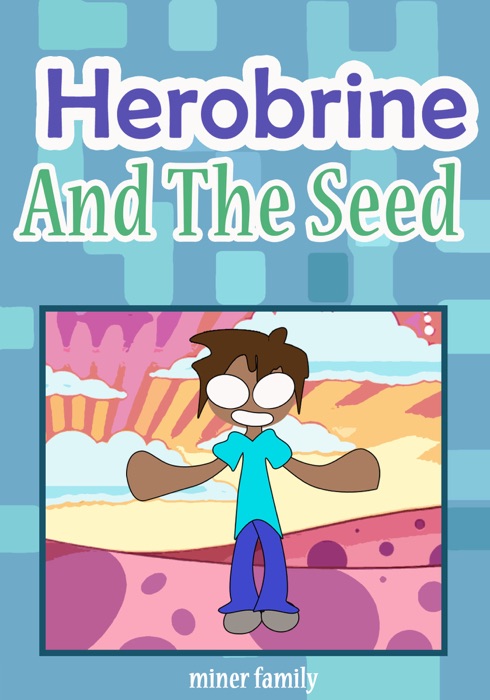 Herobrine and The Seed