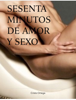 Sesenta Minutos de Amor y Sexo - Cristóbal Ortega Lara