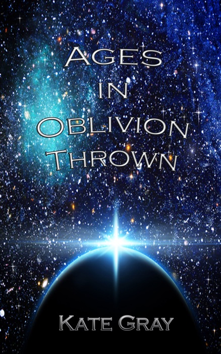 Ages in Oblivion Thrown: Book One of the Sleep Trilogy