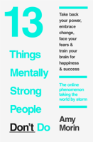 Amy Morin - 13 Things Mentally Strong People Don’t Do artwork
