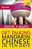 Get Talking Mandarin Chinese in Ten Days (Enhanced Edition) - Elizabeth Scurfield & Song Lianyi