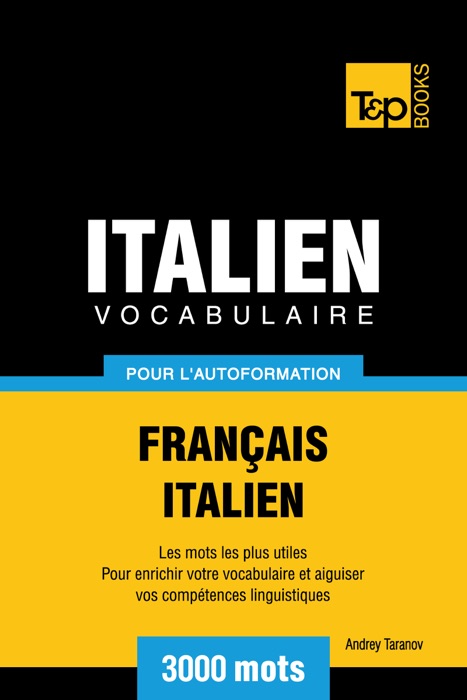 Vocabulaire Français-Italien pour l'autoformation: 3000 mots