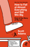 Scott Adams - How to Fail at Almost Everything and Still Win Big artwork