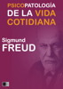 Psicopatología de la vida cotidiana - Sigmund Freud