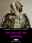 The Way of the Samurai - Miyamoto Musashi, Yamamoto Tsunetomo & Inazo Nitobe