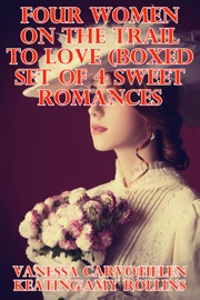 FOUR WOMEN ON THE TRAIL TO LOVE (BOXED SET OF FOUR SWEET ROMANCES)
