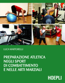 Preparazione atletica negli sport di combattimento e nelle arti marziali - Luca Martorelli