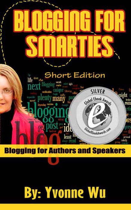 Blogging for Smarties - Short Edition - Blogging for Authors and Speakers